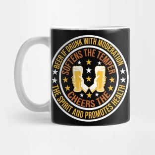 Beer If Drunk With Moderation Softens The Temper Cheers The Spirit And Promotes Health Mug